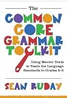 Common Core Grammar Toolkit, The by Sean Ruday
