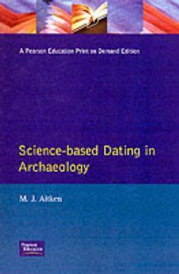 Science-Based Dating in Archaeology (Longman Archaeology Series)