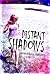 Distant Shadows