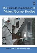 The Routledge Companion to Video Game Studies