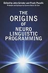 The Origins of Neuro-Linguistic Programming