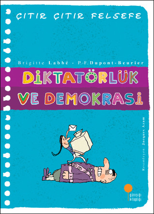 Diktatörlük ve Demokrasi (Çıtır Çıtır Felsefe, #23)