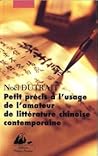 Petit précis à l'usage de l'amateur de littérature chinoise contemporaine (1976-2001)