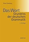 Grundriss der deutschen Grammatik 1: Das Wort