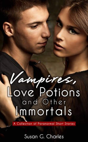 Vampires, Love Potions and Other Immortals (Kindle Edition)