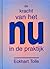 De kracht van het NU in de praktijk