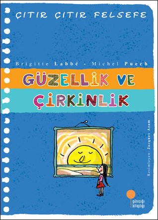 Güzellik ve Çirkinlik (Çıtır Çıtır Felsefe, #5)