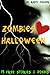 Zombies Heart Halloween: 13 FREE YA Holiday Stories & Poems