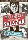 Viver e resistir no tempo de Salazar  by Maria Alice Samara