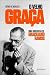 Velho Graca: Uma Biografia de Graciliano Ramos (Em Portugues do Brasil)