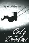 Only in Dreams Only in Dreams
