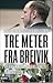 Tre meter fra Breivik - en beretning fra Nordens største terrorretssag