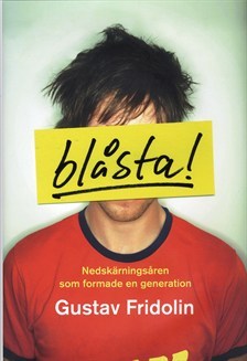 Blåsta!: Nedskärningsåren som formade en generation (Hardcover)