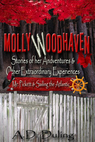 Molly Woodhaven- Stories of her Adventures & Other Extraordinary Experiences -Mr. Pickett and Sailing the Atlantic (Kindle Edition)