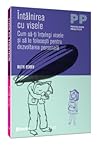 Întâlnirea cu visele: cum să-ţi înţelegi visele şi să le foloseşti pentru dezvoltarea personală