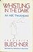 Whistling in the Dark by Frederick Buechner