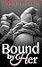 Bound by Her by Danielle  Fox