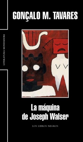 Portada de La máquina de Joseph Walser, de Gonçalo M. Tavares
