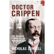 Doctor Crippen: The Infamous London Cellar Murder of 1910