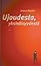 Ujoudesta, yksinäisyydestä