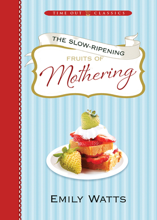 The Slow-Ripening Fruits of Mothering