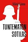 Tuntematon sotilas by Väinö Linna Tuntematon sotilas by Väinö Linna