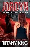 Jordyn and the Caverns of Gloom by Tiffany King Jordyn and the Caverns of Gloom by Tiffany King