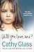 Will You Love Me?: Lucy's Story: The Heartbreaking True Story of My Adopted Daughter and Her Desperate Search for a Loving Home