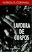 Lavoura de corpos by Patricia Cornwell