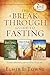 The Breakthrough Guide to Fasting: Three Bestsellers in One Volume