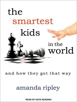 The Smartest Kids in the World: And How They Got That Way: Library Edition