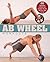 Ab Wheel Workouts: 50 Exerc...