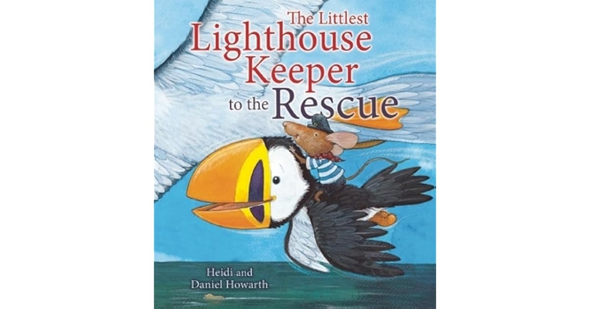 The Littlest Lighthouse Keeper to the Rescue by Heidi Howarth