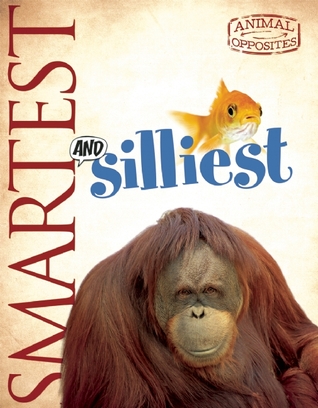 Smartest and Silliest (Animal Opposites)