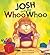 Josh and the Whoo Whoo