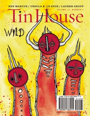 Tin House Magazine, Volume 15, Issue 1, Fall 2013: #57 Wild
