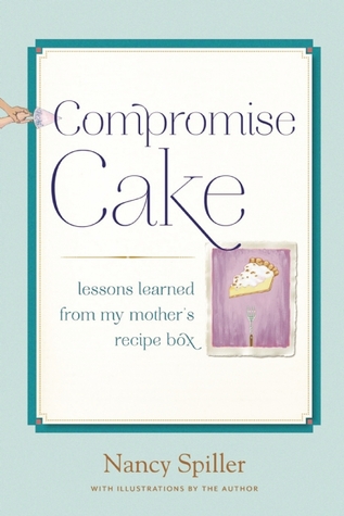 Compromise Cake: Lessons Learned from my Mother's Recipe Box