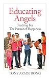Educating Angels: Teaching for the Pursuit of Happiness (Volume 9) (Our National Conversation)