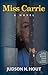 Miss Carrie: A Novel