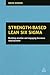 Strength-Based Lean Six Sigma: Building Positive and Engaging Business Improvement