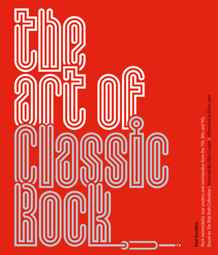 The Art of Classic Rock: Rock Memorabilia, Tour Posters and Merchandise from the 70s, 80s and 90s