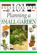 101 Essential Tips: Planning a Small Garden