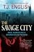 The Savage City by T.J. English
