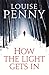 How The Light Gets In by Louise Penny