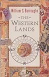 The Western Lands by William S. Burroughs