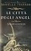 Le città degli angeli: Angelopolis (Angelology, #2)