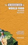 The No-Nonsense Guide to World Food by Wayne Roberts