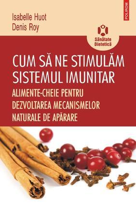 Cum sa ne stimulam sistemul imunitar. Alimente-cheie pentru dezvoltarea mecanismelor naturale de aparare Cum sa ne stimulam sistemul imunitar. Alimente-cheie pentru dezvoltarea mecanismelor naturale de aparare