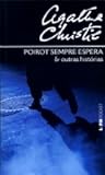 Poirot Sempre Espera e Outras Histórias by Agatha Christie