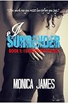 I Surrender by Monica  James